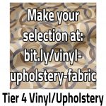 Tier 4 vinyl/upholstery